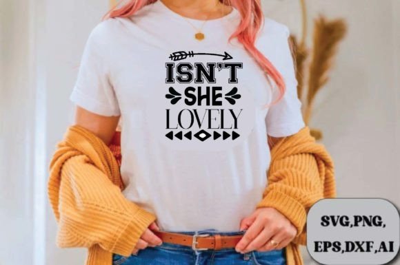 Isnβt She Lovely Svg Design Review